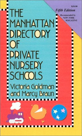 The Manhattan Directory of Private Nursery Schools (9781569473023) by Goldman, Victoria; Braun, Marcy