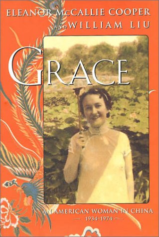 Beispielbild fr Grace : An American Woman Forty Years in China, 1934-1974 zum Verkauf von Better World Books