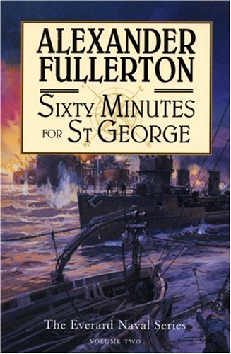 Sixty Minutes for St. George: The Everard Naval Series: Volume II (9781569473214) by Fullerton, Alexander