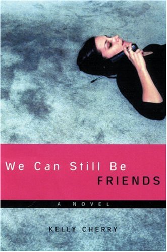 Stock image for We Can Still Be Friends for sale by Better World Books: West