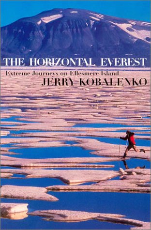 Beispielbild fr Horizontal Everest: Extreme Journey's on Ellesmere Island zum Verkauf von ThriftBooks-Atlanta