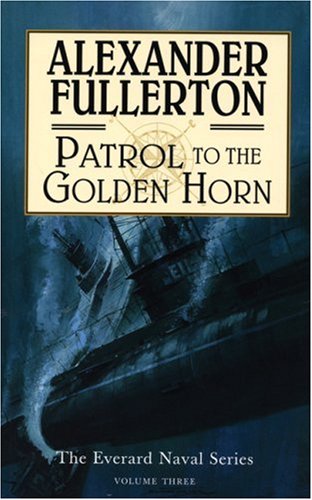 Imagen de archivo de Patrol to the Golden Horn: The Everard Naval Series: Volume Three (The Everard Naval Series, 3) a la venta por Ergodebooks