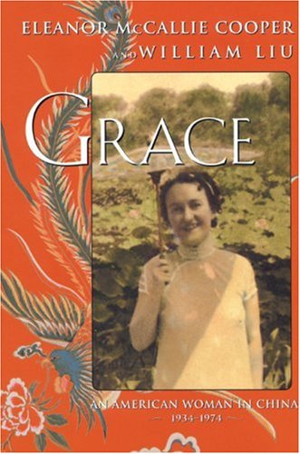 Beispielbild fr Grace: An American Woman in China, 1934-1974 zum Verkauf von SecondSale
