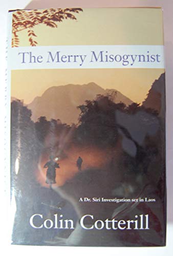 9781569475560: The Merry Misogynist: A Dr. Siri Investigation Set in Laos