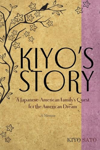 Kiyo's Story: A Japanese-American Family's Quest for the American Dream (9781569478660) by Sato, Kiyo