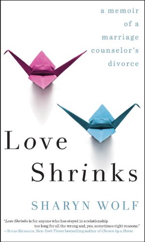 Stock image for Love Shrinks: A Memoir of a Marriage Counselor's Divorce for sale by Wonder Book