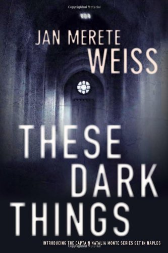 9781569479384: These Dark Things (A Captain Natalia Monte Investigation)