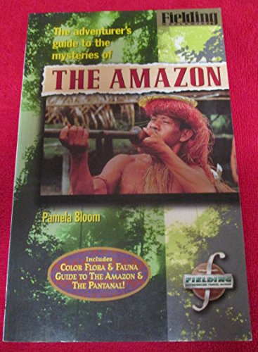 Beispielbild fr Fielding's Amazon: The Adventurer's Guide to the Mysteries of the Amazon (Fielding Worldwide) zum Verkauf von Wonder Book