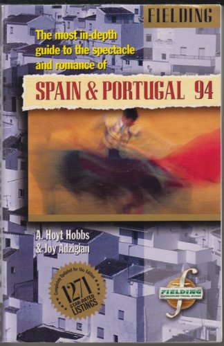 Stock image for Spain & Portugal, 1994: The Most In-Depth Guide to the Spectacle and Romance of Spain & Portugal (FIELDING'S SPAIN) for sale by Half Price Books Inc.