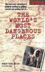 Beispielbild fr Worlds Most Dangerous Places (ROBERT YOUNG PELTON THE WORLD'S MOST DANGEROUS PLACES) zum Verkauf von Wonder Book