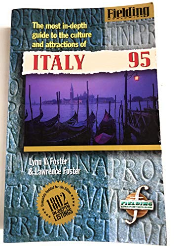 Imagen de archivo de Fielding's Italy 95: The Most In-Edpth Guide to the Culture and Attractions of Italy (Fielding Travel Guides) a la venta por Ergodebooks