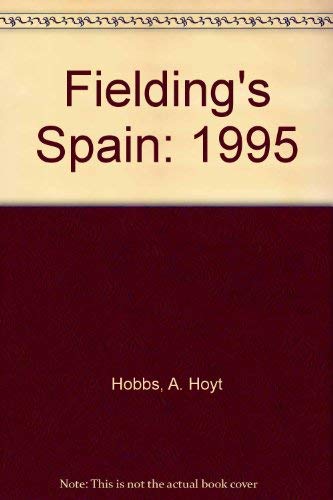 Beispielbild fr Fielding's Spain: The Most In-Depth Guide to the Spectacle and Romance of Spain/1995 zum Verkauf von Wonder Book