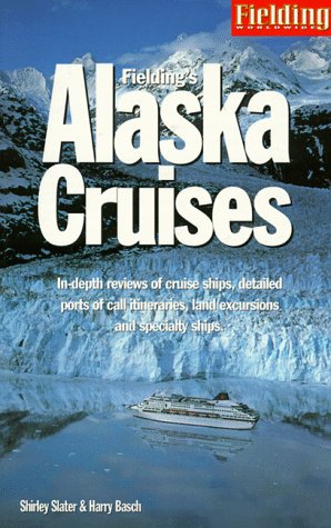 Stock image for Fielding's Alaska Cruises and the Inside Passage: The Most In-Depth Guide to Alaska Cruises, Land Excursions, Insider Tips and Complete Ports of Call Listings for sale by Wonder Book