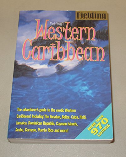 9781569520727: Fielding's Western Caribbean: The Adventurer's Guide to the Exotic Western Caribbean (Fielding Worldwide)