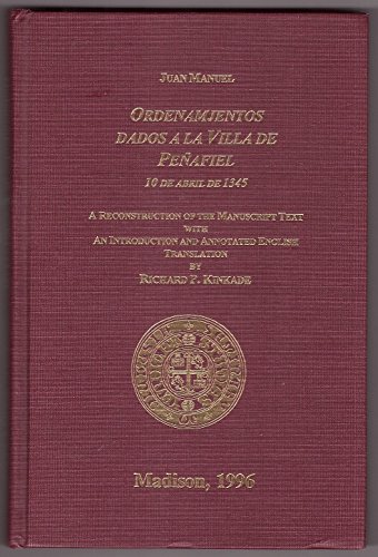 Imagen de archivo de ORDENAMJENTOS DADOS A LA VILLA DE PEAFIEL, 10 DE ABRIL DE 1345. RECONSTRUCTION OF THE MANUSCRIPT TEXT, WITH AN INTRODUCTION AND ANNOTATED ENGLISH TRANSLATION BY R. P. KINKADE [HARDBACK] a la venta por Prtico [Portico]