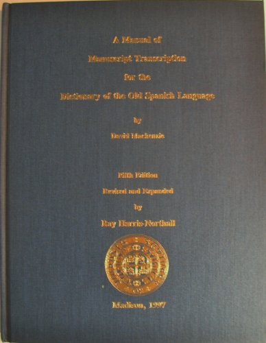 Imagen de archivo de A manual of manuscript transcription for the Dictionary of the Old Spanish Language. Fifth edition, revised and expanded by Ray Harris-Northall a la venta por Hammer Mountain Book Halls, ABAA