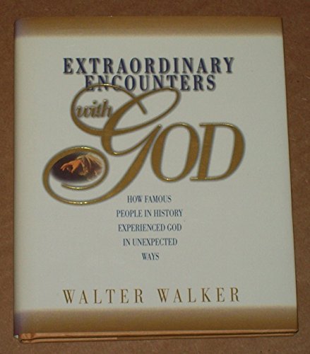 Beispielbild fr Extraordinary Encounters With God: How Famous People in History Experienced God in Unexpected Ways zum Verkauf von Front Cover Books