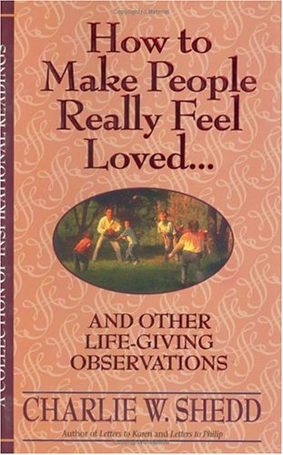 Beispielbild fr How to Make People Really Feel Loved : And Other Life-Giving Observations zum Verkauf von Better World Books