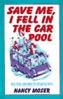 Beispielbild fr Save Me, I Fell in the Car Pool zum Verkauf von Wonder Book