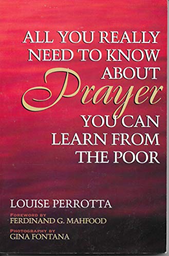 Beispielbild fr All You Really Need To Know About Prayer You Can Learn From The Poor zum Verkauf von Your Online Bookstore