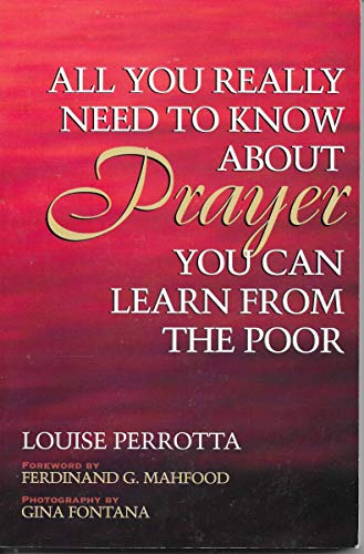 Imagen de archivo de All You Really Need To Know About Prayer You Can Learn From The Poor a la venta por Gulf Coast Books