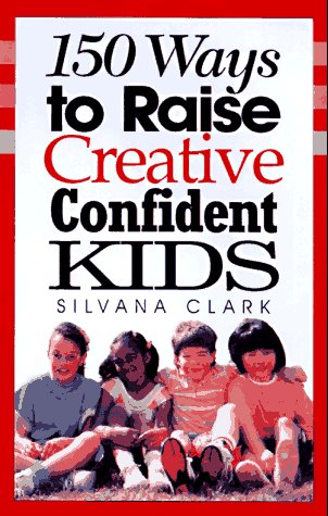 Imagen de archivo de 150 Ways to Raise Creative Confident Kids a la venta por SecondSale