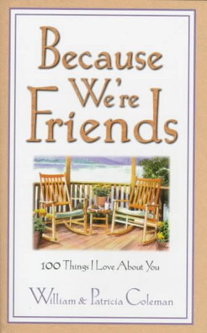 Stock image for Because We're Friends: 100 Things I Love About You for sale by SecondSale