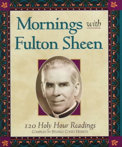 Beispielbild fr Mornings With Fulton Sheen: 120 Holy Hour Readings zum Verkauf von HPB-Ruby