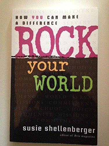 Rock Your World: How You Can Make a Difference - Shellenberger, Susie