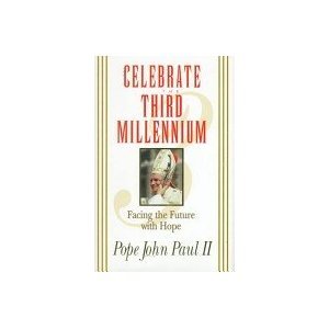 Celebrate the Third Millennium: Facing the Future With Hope (9781569551202) by John Paul II, Pope; Thigpen, Thomas Paul