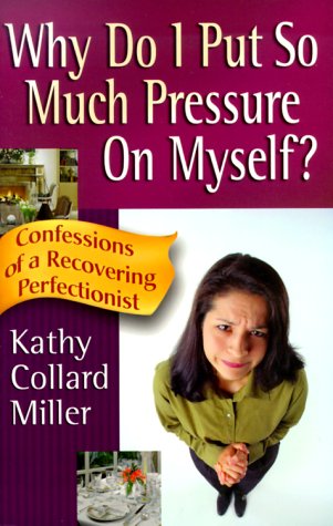 Imagen de archivo de Why Do I Put So Much Pressure on Myself?: Confessions of a Recovering Perfectionist a la venta por SecondSale