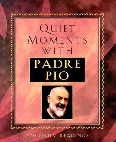 Beispielbild fr Quiet Moments With Padre Pio: 120 Daily Readings zum Verkauf von Wonder Book