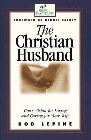 Beispielbild fr The Christian Husband: God's Vision for Loving and Caring for Your Wife zum Verkauf von SecondSale