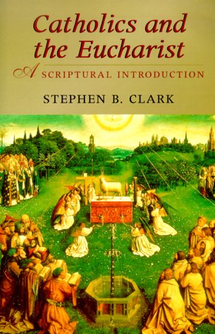 Stock image for Catholics and the Eucharist : A Scriptural Introduction for sale by Better World Books