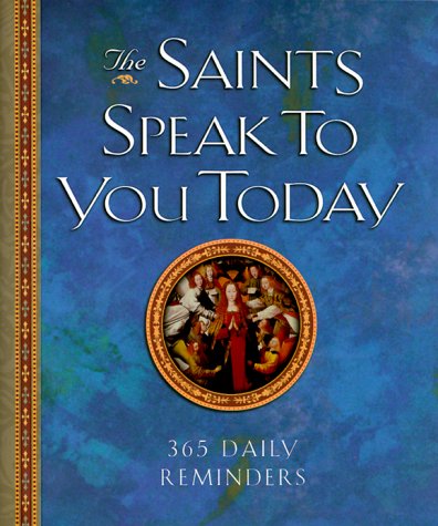 Beispielbild fr The Saints Speak to You Today : 365 Daily Reminders zum Verkauf von Better World Books