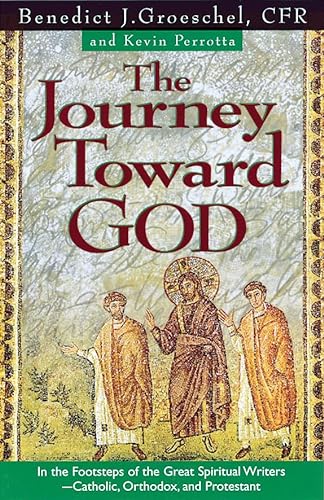 9781569551493: The Journey Toward God: In the Footsteps of the Great Spiritual Writers - Catholic, Protestant and Orthodox
