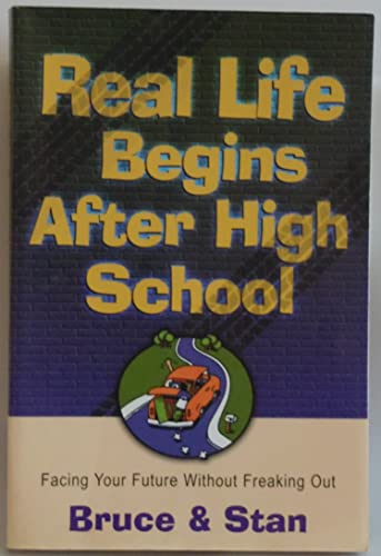 Stock image for Real Life Begins after High School : Facing Your Future Without Freaking Out for sale by Better World Books