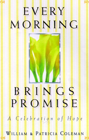 9781569551646: Every Morning Brings Promise: A Celebration of Hope