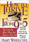 Imagen de archivo de How to Thrive from 9 to 5: You Can Do More Than Just Survive on Your Job a la venta por Wonder Book