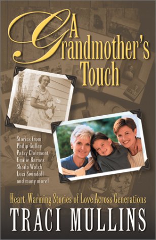 Stock image for A Grandmother's Touch: Heart-Warming Stories of Love Across Generations for sale by Gulf Coast Books