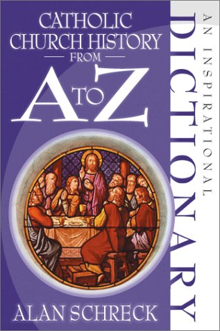 Stock image for Catholic Church History from A to Z: An Inspirational Dictionary for sale by Your Online Bookstore