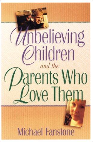 Beispielbild fr Unbelieving Children and the Parents Who Love Them zum Verkauf von Wonder Book