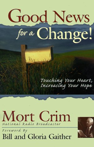 Imagen de archivo de Good News for a Change!: Touching Your Heart, Increasing Your Hope a la venta por Front Cover Books