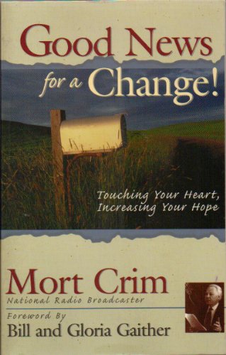 Stock image for Good News for a Change! : Touching Your Heart, Increasing Your Hope for sale by Better World Books: West