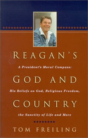 Beispielbild fr Reagan's God and Country: A President's Moral Compass : His Beliefs on God, Religious Freedom, the Sanctity of Life, and More zum Verkauf von BooksRun