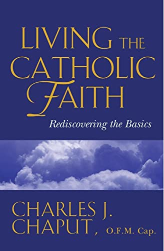 Beispielbild fr Living the Catholic Faith: Rediscovering the Basics zum Verkauf von Wonder Book