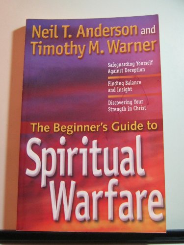 9781569552063: The Beginner's Guide to Spiritual Warfare: Using Your Spiritual Weapons, Defending Your Family, Recognizing Satan's Lies
