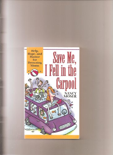 Save Me, I Fell in the Carpool (9781569552117) by Nancy Moser