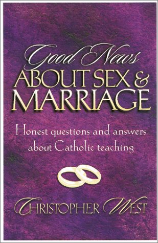 9781569552148: Good News About Sex and Marriage : Answers to Your Honest Questions About Catholic Teaching