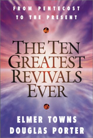 Beispielbild fr The Ten Greatest Revivals Ever: From Pentecost to the Present zum Verkauf von The Book Spot